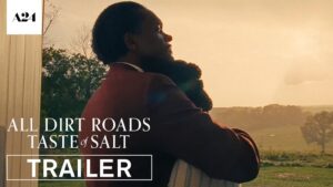 All Dirt Roads Taste of Salt Main Story, Release Date, Cast.